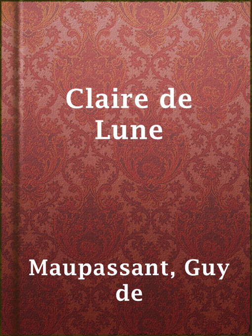 Title details for Claire de Lune by Guy de Maupassant - Available